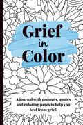 Grief in Color: A Guided Journal for Healing After Loss